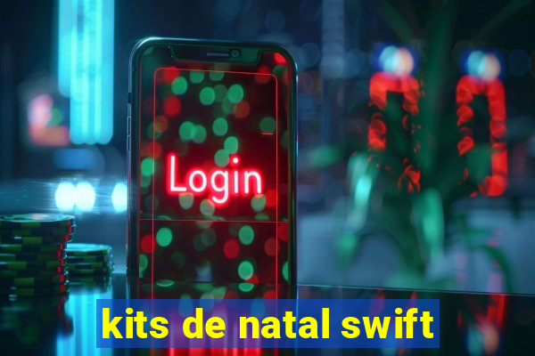 kits de natal swift